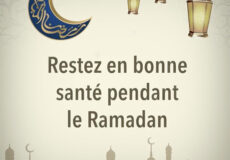 5 recommandations pour bien préparer votre Ramadan